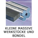 Kleine massive Werkstücke und Bündel